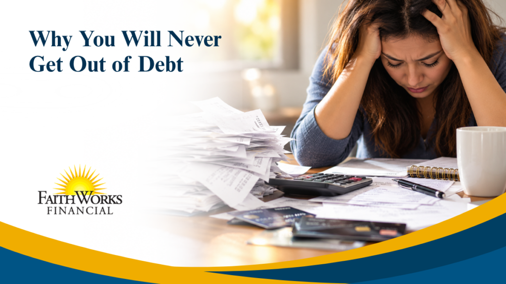Why You Will Never Get Out of Debt