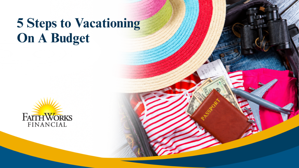 5 Steps to Vacationing On A Budget