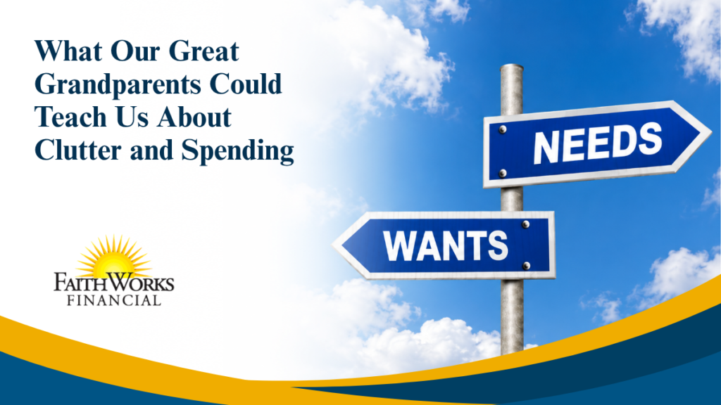 What Our Great Grandparents Could Teach Us About Clutter and Spending