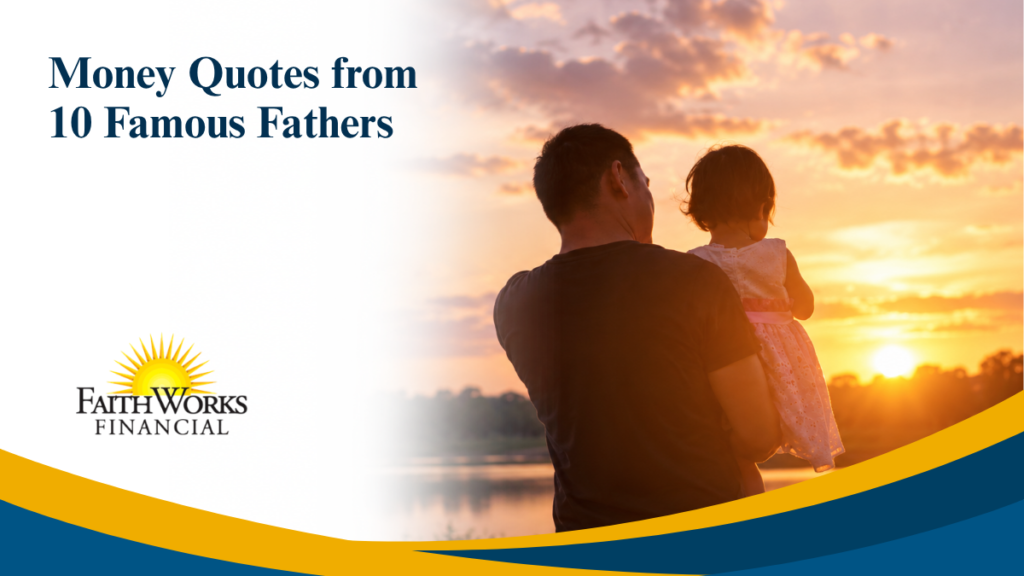Money Quotes from 10 Famous Fathers