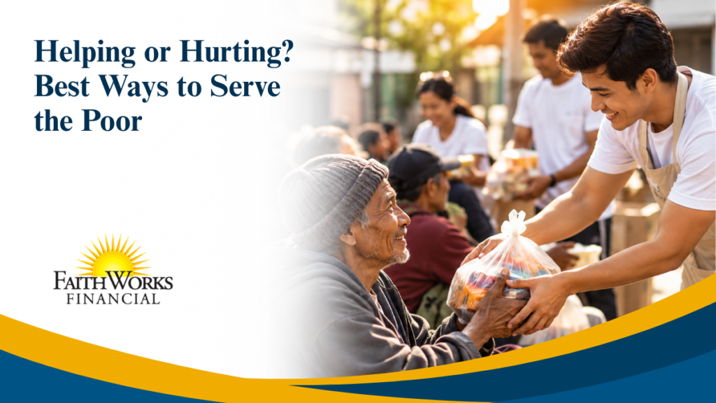 Helping or Hurting? Best Ways to Serve the Poor