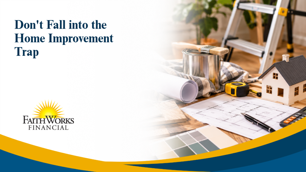Don’t Fall into the Home Improvement Trap