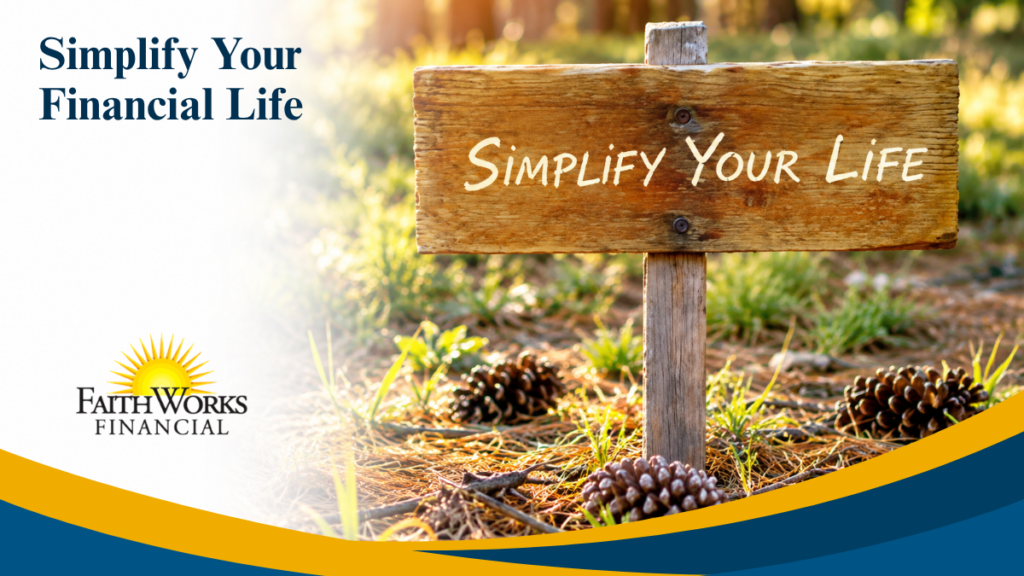 Wooden “Simplify Your Life” sign among pinecones and greenery, with FaithWorks Financial branding and a calm, hopeful tone.