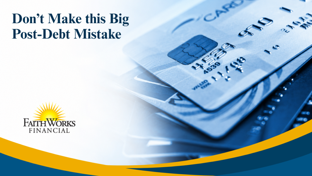 Don’t Make this Big Post-Debt Mistake