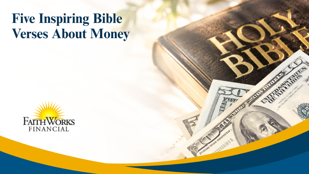 Promotional graphic titled “Five Inspiring Bible Verses About Money,” featuring a Holy Bible and U.S. dollar bills against a bright background, with FaithWorks Financial branding.