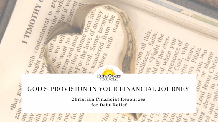 Article title Gods Provision in your Financial Journey: Christian Financial Resources for Debt Relief overtop a background of a Bible verse from the book of Timothy with a dollar bill in the shape of a heart.