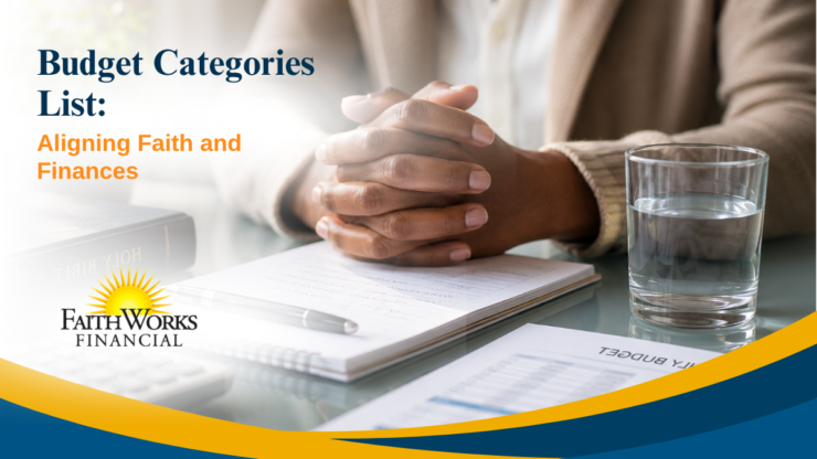 FaithWorks Financial budget graphic about aligning faith and finances, with clasped hands over a notebook, calculator, and water glass, suggesting calm planning.